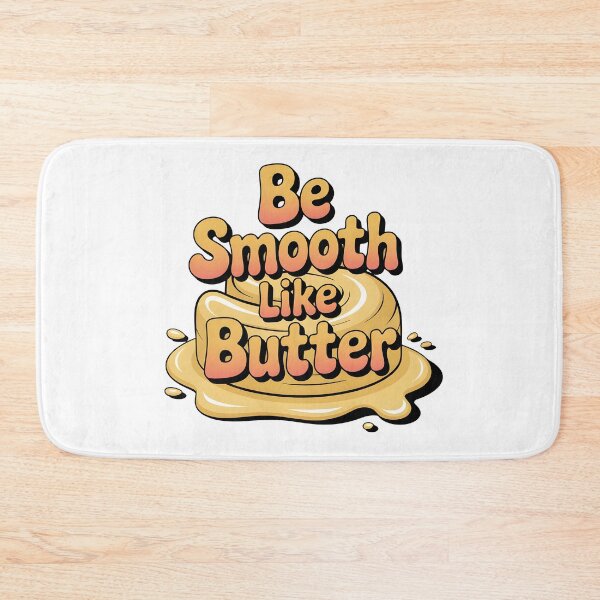 Item preview, Be Smooth like butter designed and sold by nimmitrends.