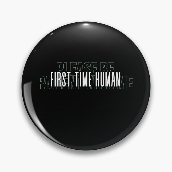 Item preview, First time human please be patient with me designed and sold by LaughandLaugh.