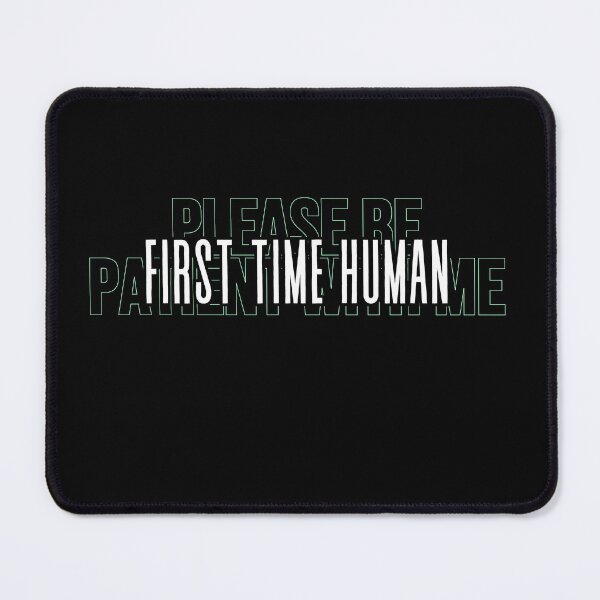 Item preview, First time human please be patient with me designed and sold by LaughandLaugh.