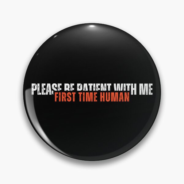 Item preview, First time human please be patient with me designed and sold by LaughandLaugh.