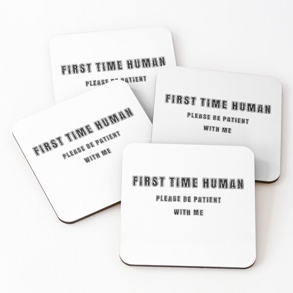 Item preview, First time human please be patient with me designed and sold by LaughandLaugh.