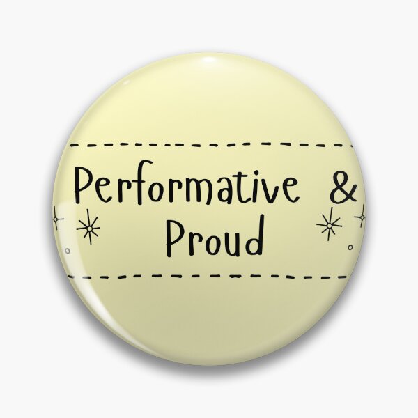 Item preview, Performative and Proud designed and sold by performativeman.