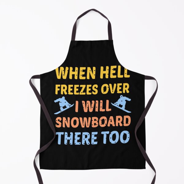 Item preview, When Hell Freezes Over Ill Snowboard There Too  Snowboarding Humor Life Quotes  Funny Snowboarding	 designed and sold by ywlcomxo55.