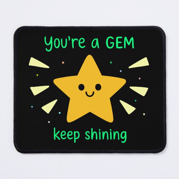 Item preview, You’re a Gem – Cute Star Motivation Keep Shining Quote designed and sold by graphicnew.