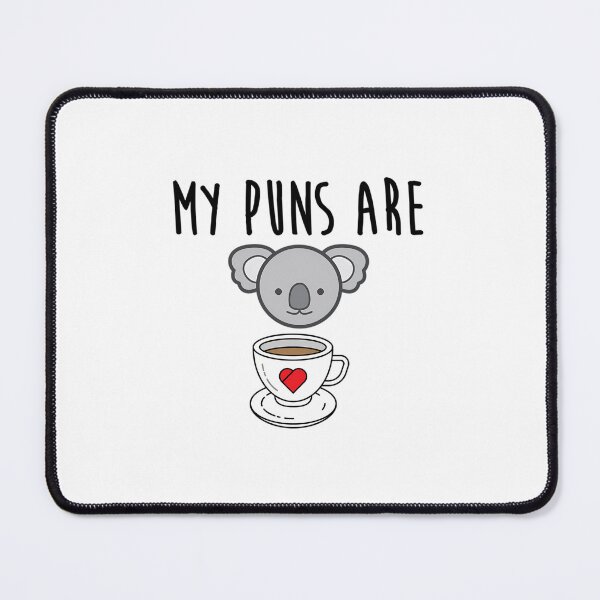 Item preview, My Puns Are Koala Tea  	 designed and sold by qllubnasil40.
