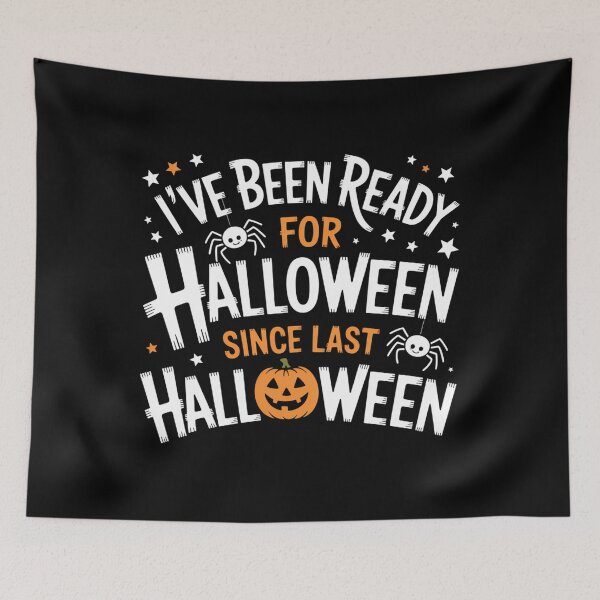 Item preview, Halloween I've Been Ready For Halloween Since Last Halloween designed and sold by Bandikonsalez.