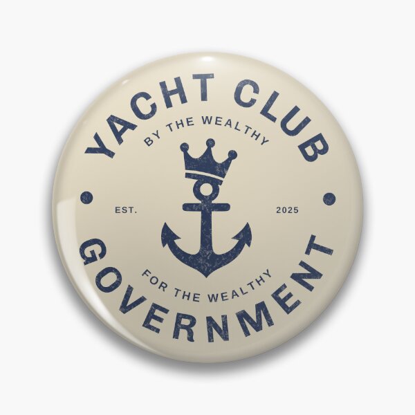 Item preview, Yacht Club Government, by the Wealthy for the Wealthy | Political Satire designed and sold by Monkey Chéri Studio.