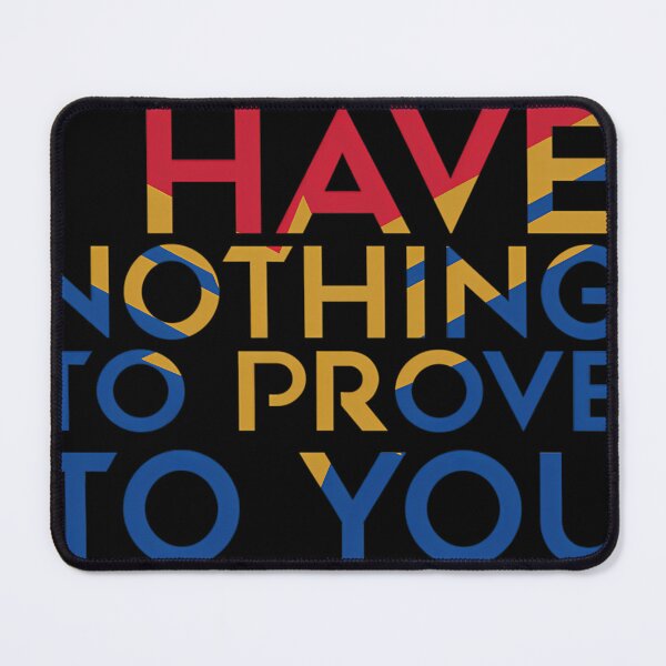 Item preview, I Have Nothing To Prove To You designed and sold by Yolan3tstone.