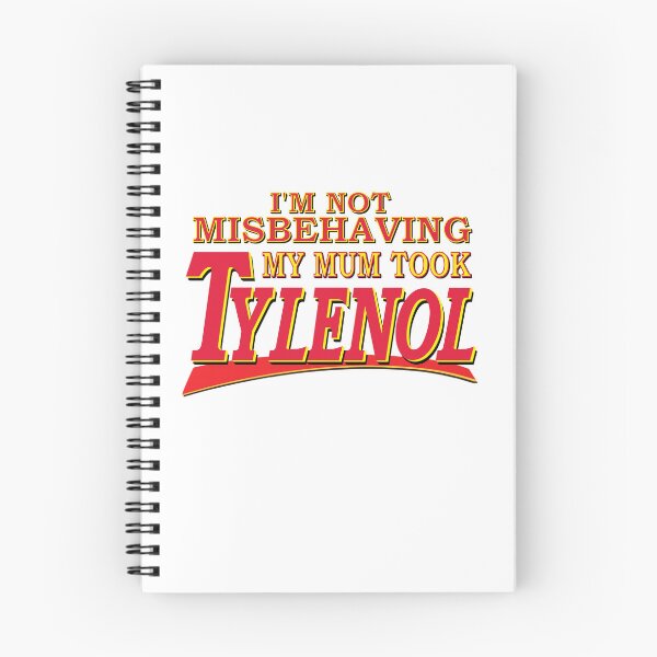 Item preview, I'm Not Misbehaving My Mum Took Tylenol designed and sold by PelorusJack.