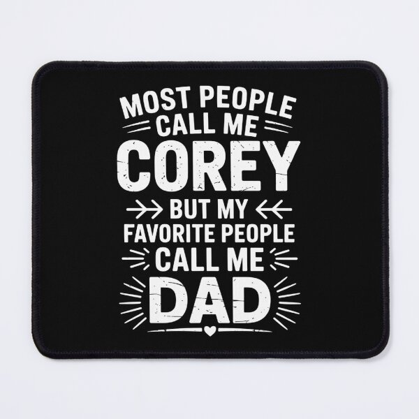 Item preview, Most People Call Me Corey But My Favorite People Call Me Dad Funny Father's Day designed and sold by ValerieRodrigue.