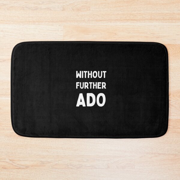 Item preview, Without Further Ado  	 designed and sold by dsmzpzpltq86.