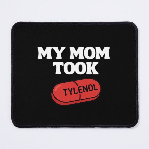 Item preview, My mom took tylenol designed and sold by fakioenmi.