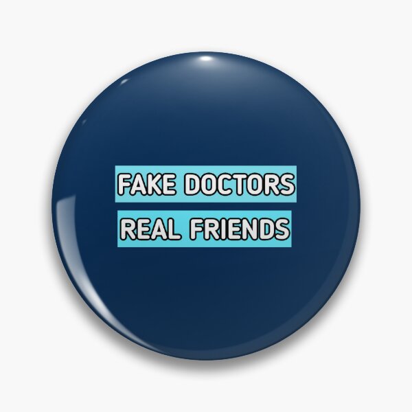 Item preview, fake doctor real friend (1) designed and sold by CoreyMooret.