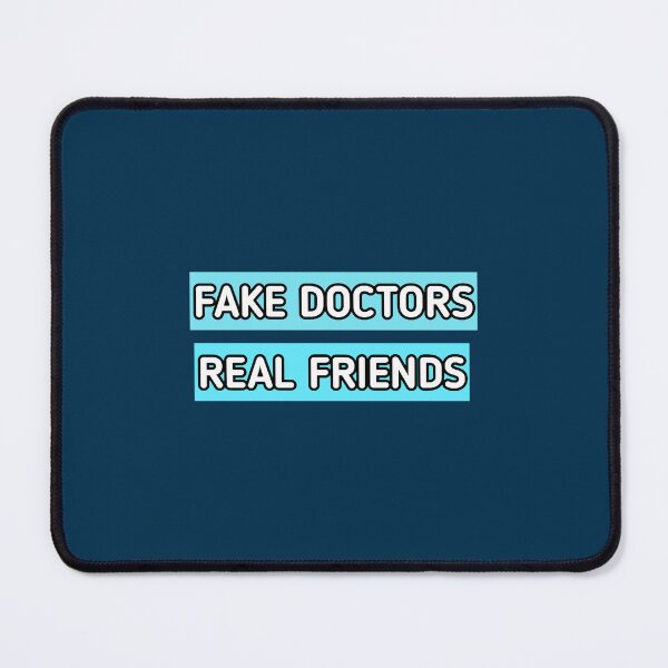 Item preview, fake doctor real friend (1) designed and sold by CoreyMooret.