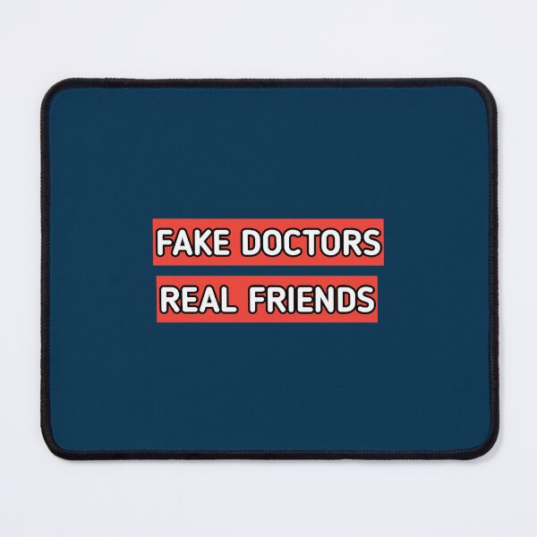 Item preview, fake doctor real friend designed and sold by CoreyMooret.