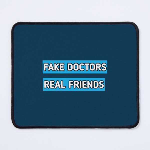 Item preview, fake doctor real friends designed and sold by CoreyMooret.