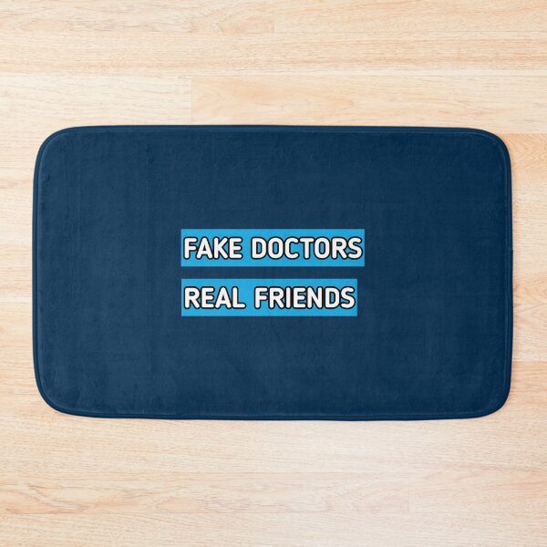 Item preview, fake doctor real friends   designed and sold by CoreyMooret.