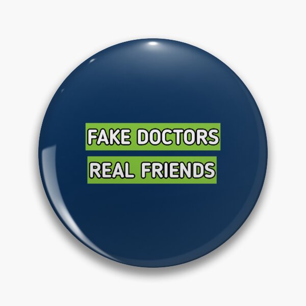 Item preview, fake doctor real friends (1) designed and sold by CoreyMooret.