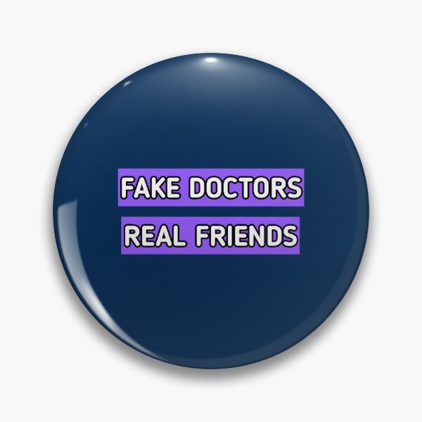 Item preview, fake doctor real friends (2) designed and sold by CoreyMooret.