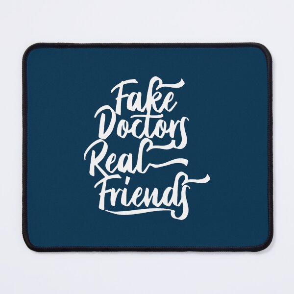 Item preview, Fake Doctor Real Friends designed and sold by CoreyMooret.