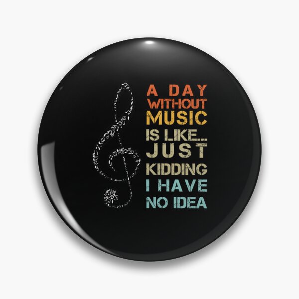 Item preview, A Day Without Music Is Like Just Kidding I Have No Idea designed and sold by RayanNino8.
