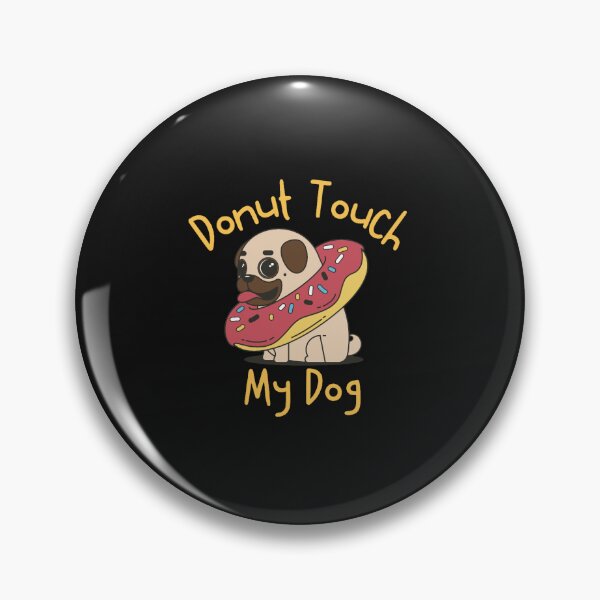 Item preview, Donut Touch My Dog Funny designed and sold by MalaRock.