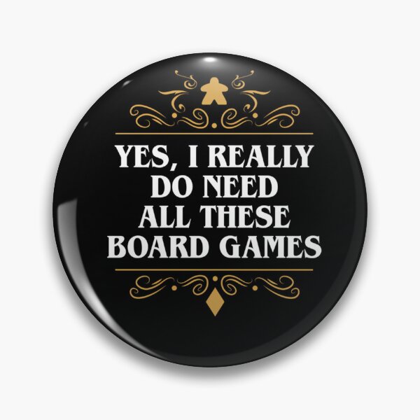 Item preview, Yes I Really Do Need All These Board Games  	 designed and sold by onxfvemb98.