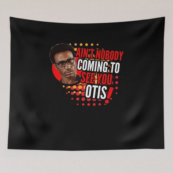 Item preview, Aint Nobody Coming To See You Otis designed and sold by RayanNino8.