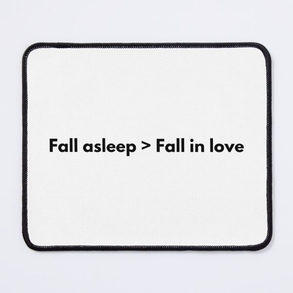 Item preview, Fall Asleep > Fall in Love – Relatable Sleep Over Love designed and sold by Ruchixa.