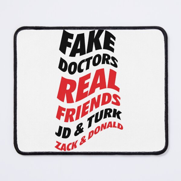Item preview, Fake Doctors Real Friends – JD &_ Turk designed and sold by pureLinen.