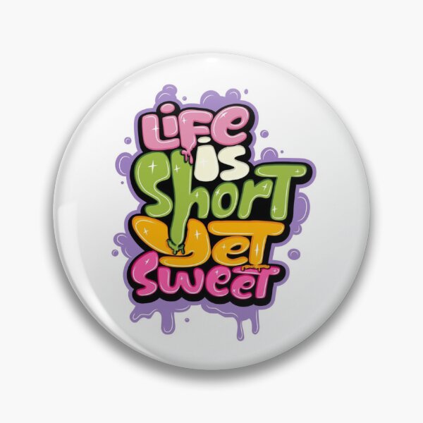 Item preview, Life is short yet Sweet designed and sold by Sandy19687.