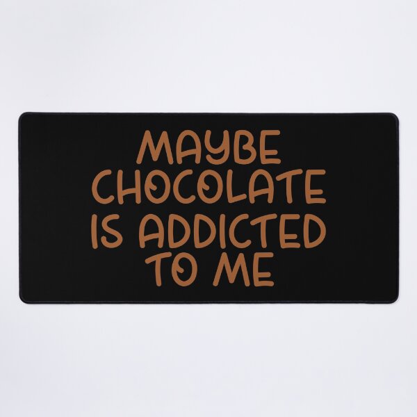 Item preview, Maybe Chocolate Is Addicted to Me – Funny Chocolate Lover Design – Sweet Tooth Gift designed and sold by sednalafandy79.