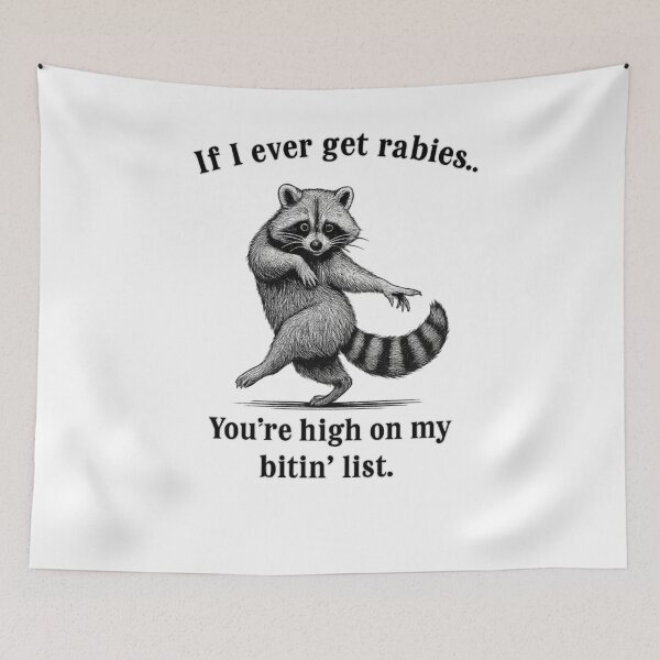 Item preview, If I Ever Get Rabies You’re High On My Bitin’ List Raccoon designed and sold by uma-maryan.