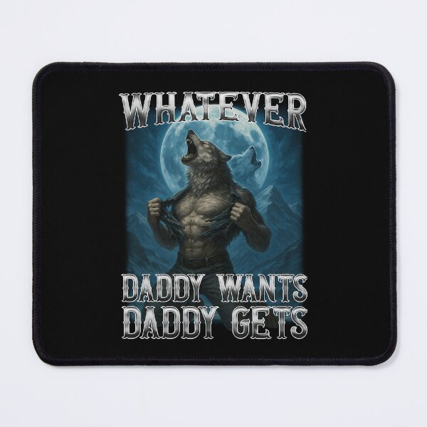 Item preview, Funny Whatever Daddy Wants Daddy Gets designed and sold by DougWilkinson.