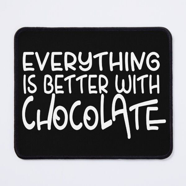 Item preview, Everything Is Better With Chocolate – Funny Chocolate Lover Design – Sweet Tooth Gift designed and sold by sednalafandy79.