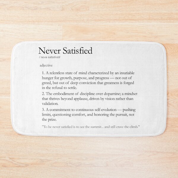 Item preview, Never Satisfied Definition designed and sold by Never Satisifed AU.