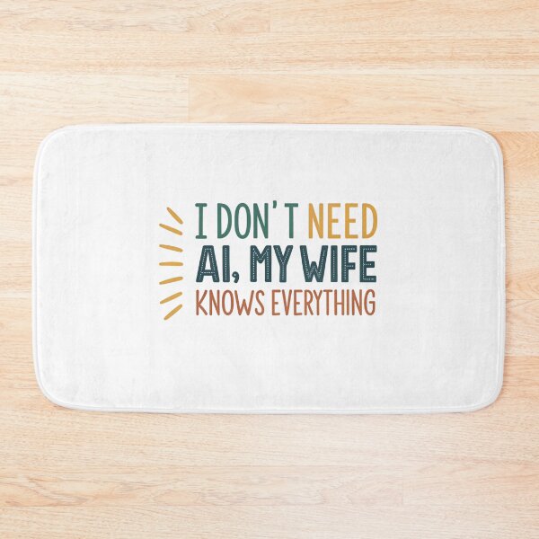 Item preview, I Don't Need AI My Wife Knows Everything designed and sold by Lucky 777.