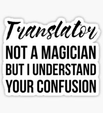 Translator Not A Magician Sticker