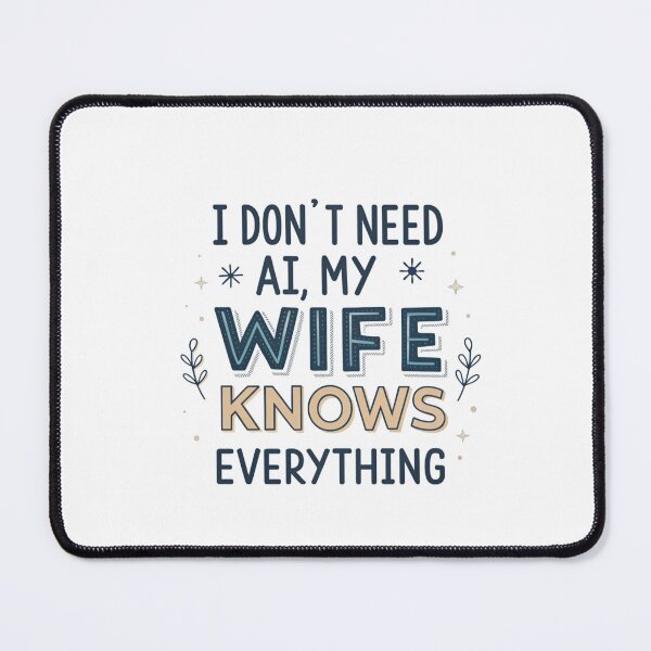 Item preview, I Don't Need AI My Wife Knows Everything designed and sold by Lucky 777.