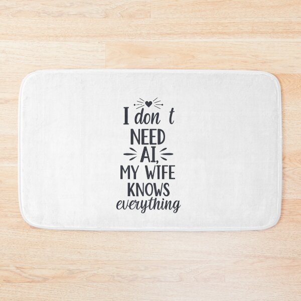 Item preview, I Don't Need AI My Wife Knows Everything designed and sold by Lucky 777.