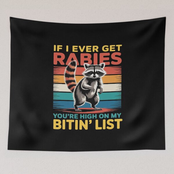 Item preview, If I Ever get Rabies You're high on My bitin' List Raccoon designed and sold by KingsLife1994.