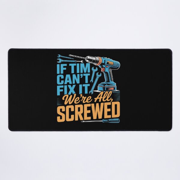 Item preview, If Tim Can't Fix It We're All Screwed Name Tim designed and sold by KingsLife1994.