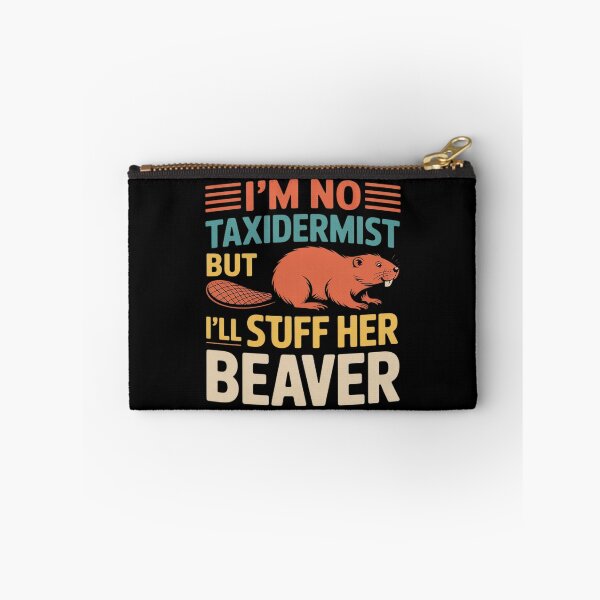 Item preview, I'm No Taxidermist But I'll Stuff Her Beaver designed and sold by KingsLife1994.