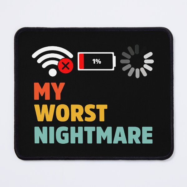 Item preview, My Worst Nightmare Low Battery No WiFi Loading designed and sold by treasure-crafts.