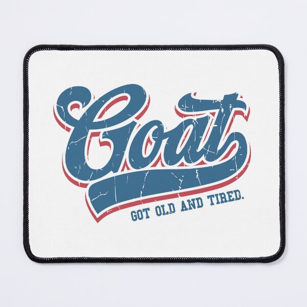 Item preview, GOAT, got old and tired designed and sold by piercek26.