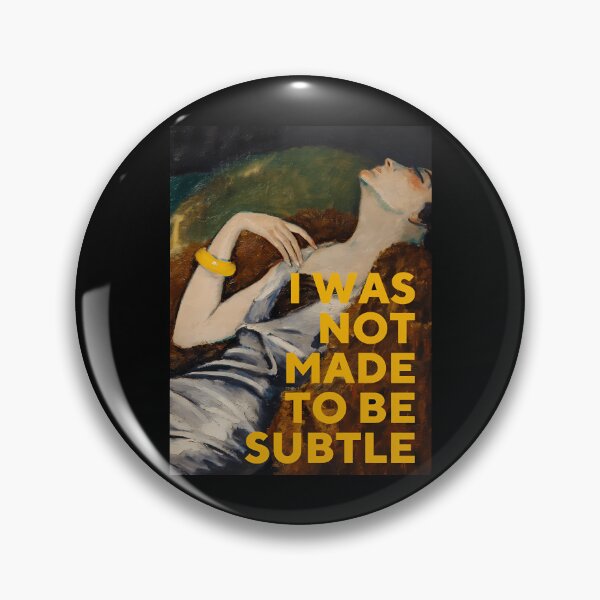 Item preview,  I Was Not Made To Be Subtle designed and sold by OranDooley.