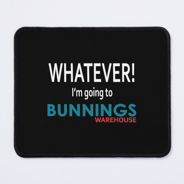 Item preview, Whatever! I'm Going To Bunnings. designed and sold by jlgnlbyq14.