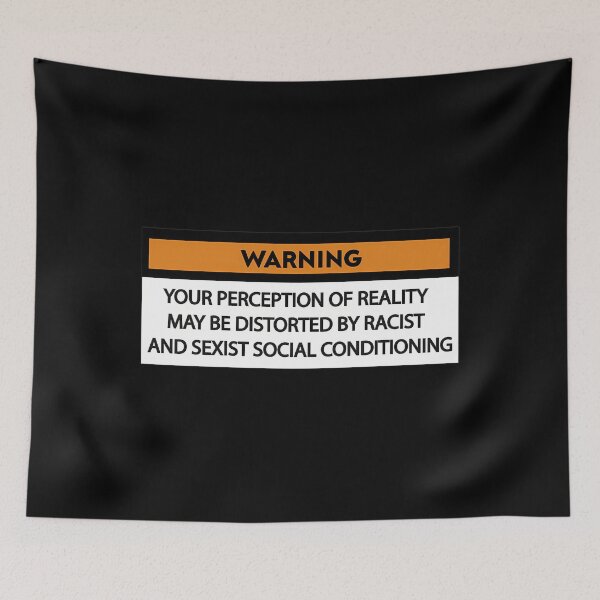 Item preview, WARNING YOUR PERCEPTION OF REALITY MAY BE DISTORTED BY RACIST AND SEXIST SOCIAL CONDITIONING  1	 designed and sold by egeofepvnl8.