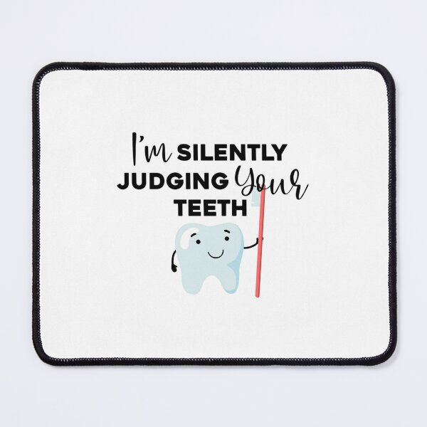 Item preview, I'm Silently Judging Your Teeth   	 designed and sold by fxcvrrviq63.