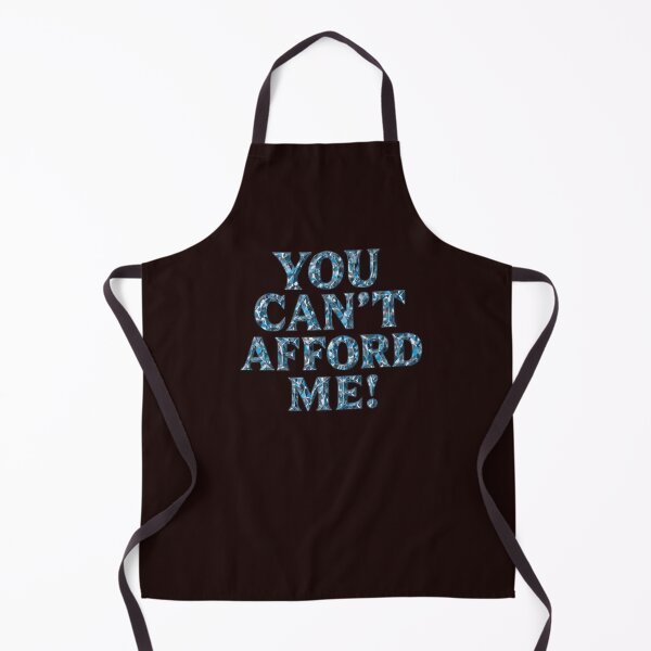 Item preview, "You can't afford me" designed and sold by CessB.
